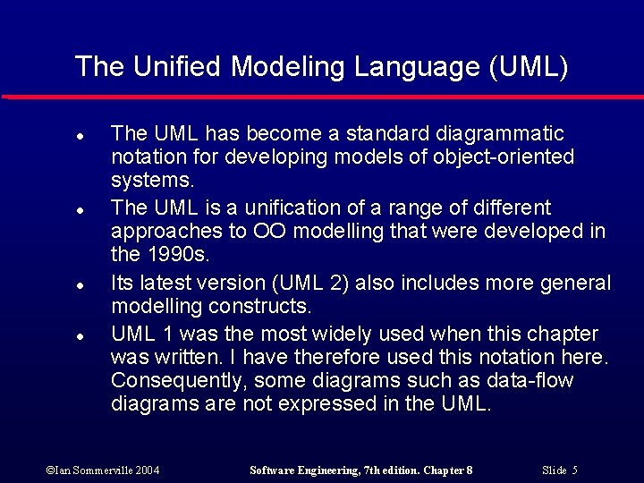 The Unified Modeling Language (UML) l l The UML has become a standard diagrammatic