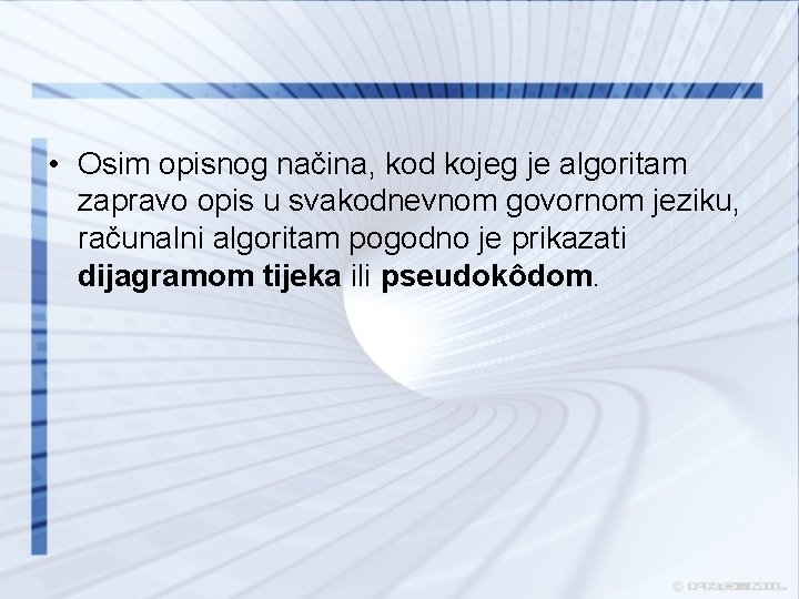  • Osim opisnog načina, kod kojeg je algoritam zapravo opis u svakodnevnom govornom