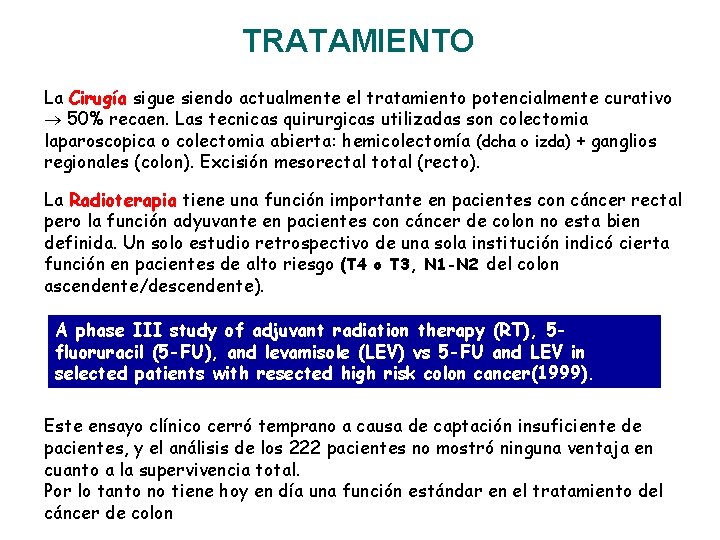 TRATAMIENTO La Cirugía sigue siendo actualmente el tratamiento potencialmente curativo 50% recaen. Las tecnicas