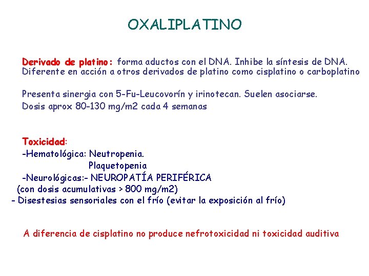 OXALIPLATINO Derivado de platino: forma aductos con el DNA. Inhibe la síntesis de DNA.