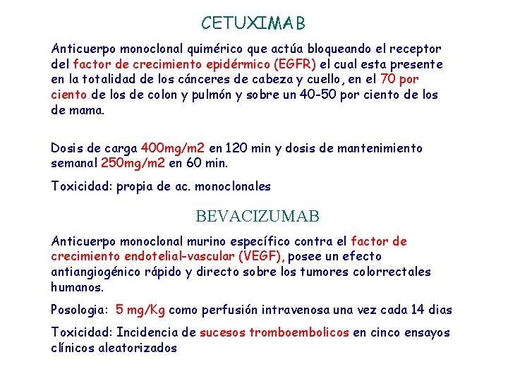 CETUXIMAB Anticuerpo monoclonal quimérico que actúa bloqueando el receptor del factor de crecimiento epidérmico