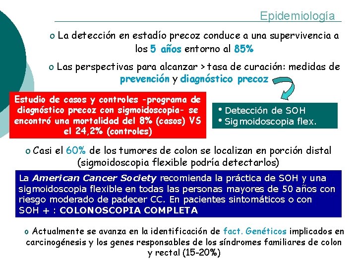 Epidemiología o La detección en estadío precoz conduce a una supervivencia a los 5