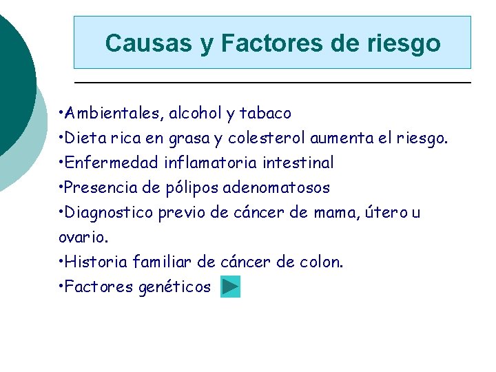 Causas yy Factores factores de Causas deriesgo • Ambientales, alcohol y tabaco • Dieta