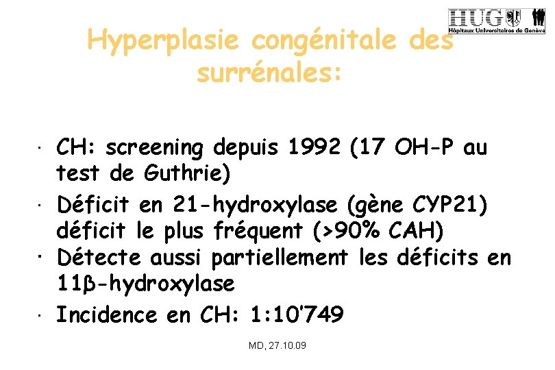 Hyperplasie congénitale des surrénales: CH: screening depuis 1992 (17 OH-P au test de Guthrie)