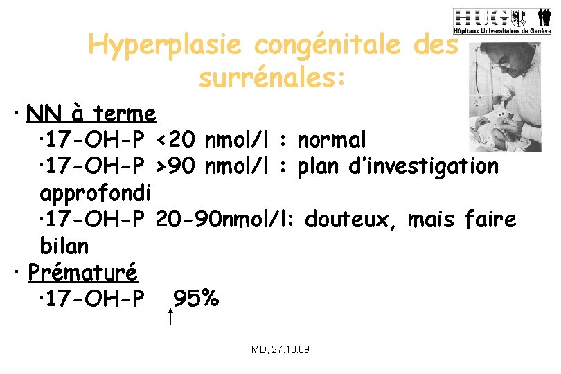 Hyperplasie congénitale des surrénales: • NN à terme • 17 -OH-P <20 nmol/l :