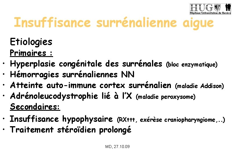 Insuffisance surrénalienne aigue Etiologies • • • Primaires : Hyperplasie congénitale des surrénales (bloc