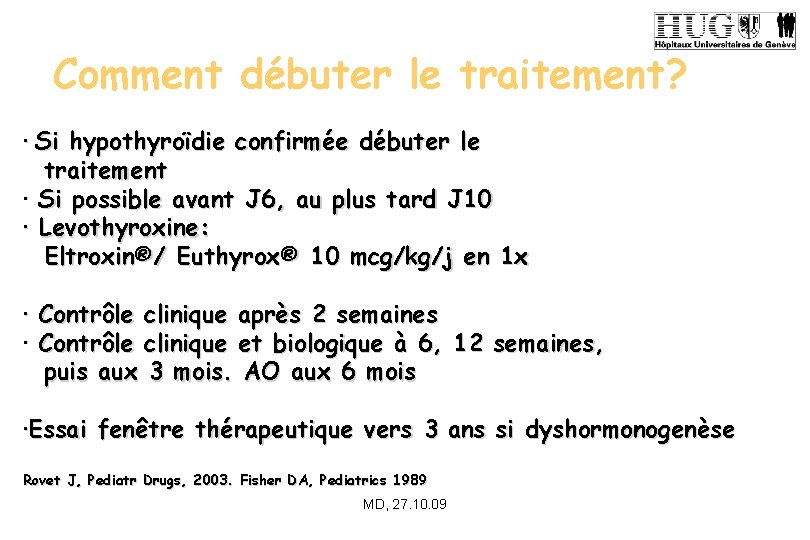 Comment débuter le traitement? • Si hypothyroïdie confirmée débuter le traitement • Si possible