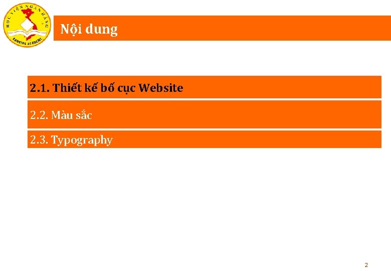 Nội dung 2. 1. Thiết kế bố cục Website 2. 2. Màu sắc 2.
