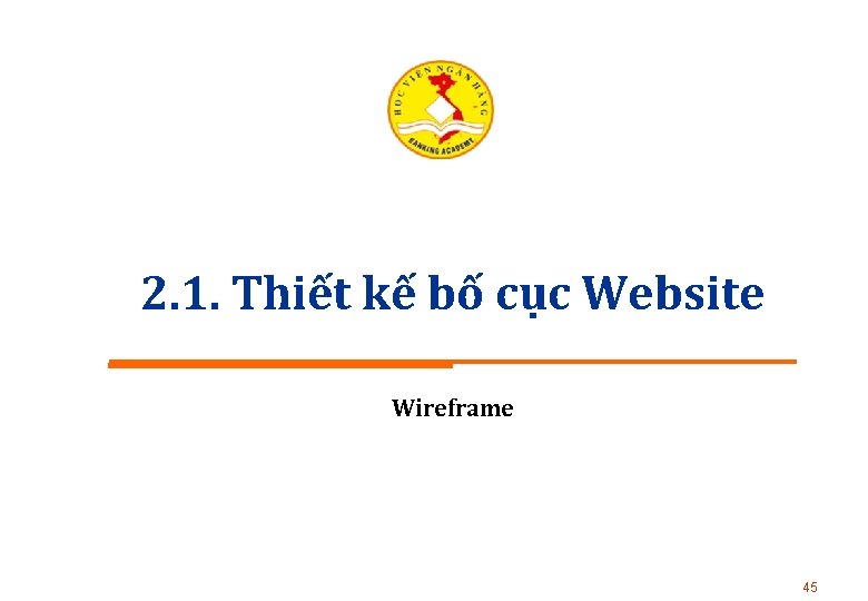 2. 1. Thiết kế bố cục Website Wireframe 45 