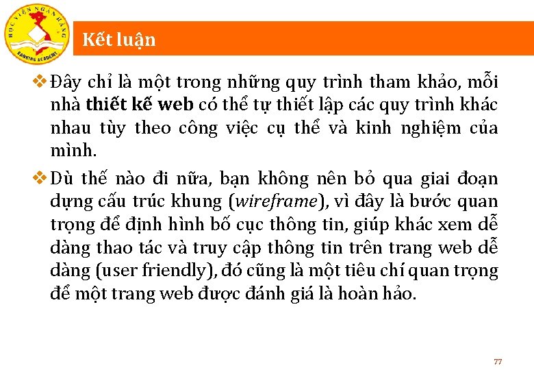 Kết luận v Đây chỉ là một trong những quy trình tham khảo, mỗi