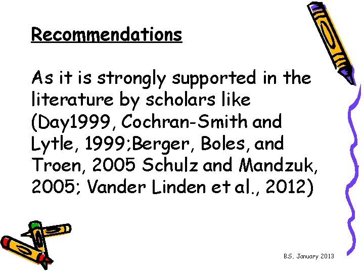 Recommendations As it is strongly supported in the literature by scholars like (Day 1999,