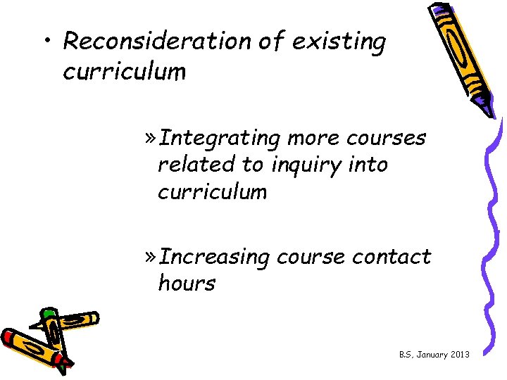  • Reconsideration of existing curriculum » Integrating more courses related to inquiry into