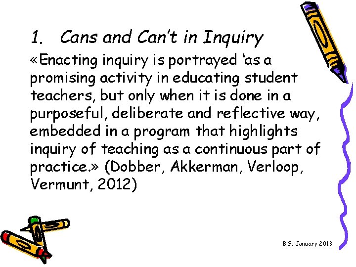 1. Cans and Can’t in Inquiry «Enacting inquiry is portrayed ‘as a promising activity