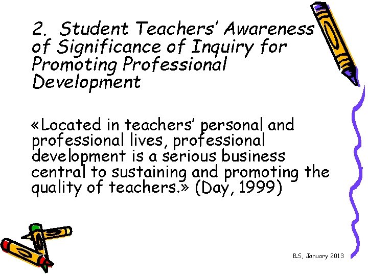 2. Student Teachers’ Awareness of Significance of Inquiry for Promoting Professional Development «Located in