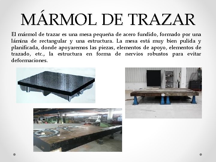 MÁRMOL DE TRAZAR El mármol de trazar es una mesa pequeña de acero fundido,