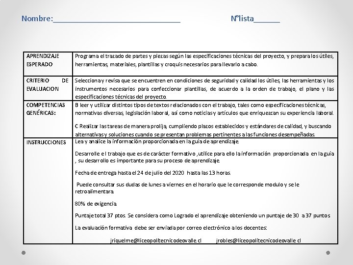 Nombre: _______________ APRENDIZAJE ESPERADO CRITERIO DE EVALUACION COMPETENCIAS GENÉRICAS: INSTRUCCIONES N°lista______ Programa el trazado