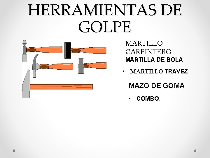 HERRAMIENTAS DE GOLPE MARTILLO CARPINTERO MARTILLA DE BOLA • MARTILLO TRAVEZ MAZO DE GOMA