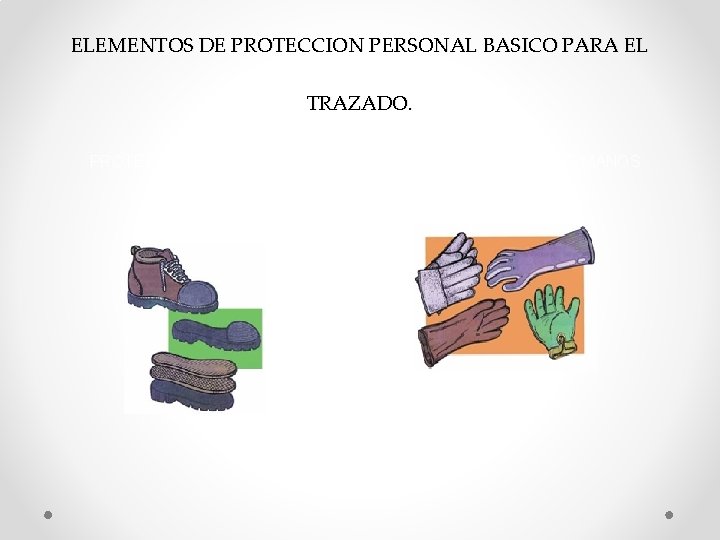 ELEMENTOS DE PROTECCION PERSONAL BASICO PARA EL TRAZADO. PROTECCION DE LOS PIES PROTECCION DE