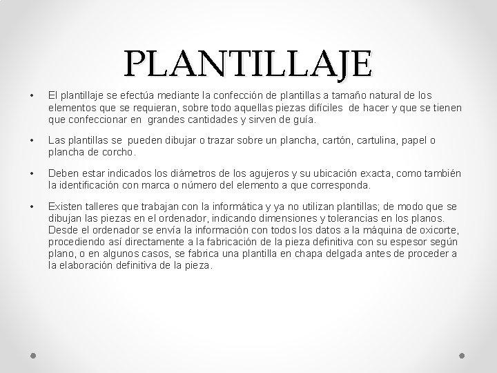 PLANTILLAJE • El plantillaje se efectúa mediante la confección de plantillas a tamaño natural