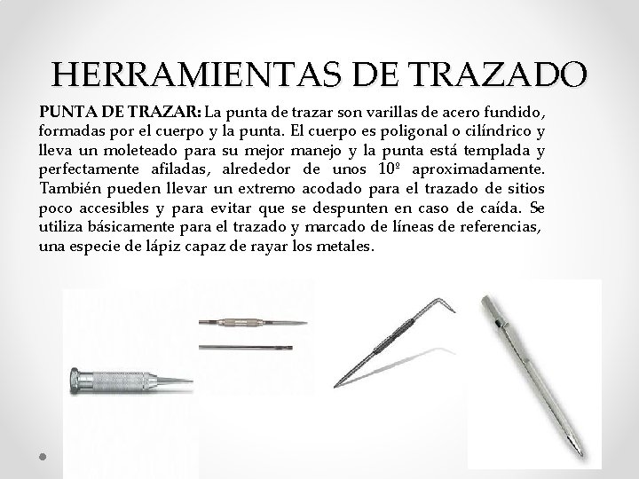 HERRAMIENTAS DE TRAZADO PUNTA DE TRAZAR: La punta de trazar son varillas de acero