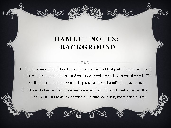 HAMLET NOTES: BACKGROUND v The teaching of the Church was that since the Fall