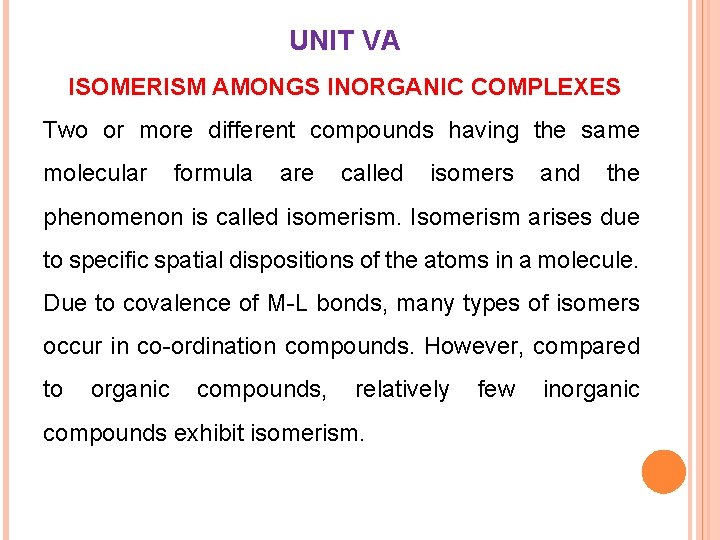 UNIT VA ISOMERISM AMONGS INORGANIC COMPLEXES Two or more different compounds having the same