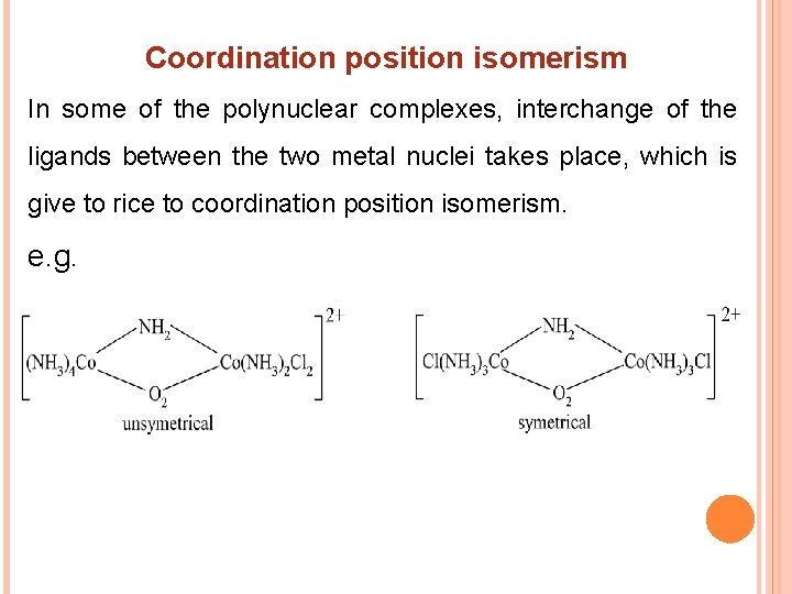 Coordination position isomerism In some of the polynuclear complexes, interchange of the ligands between