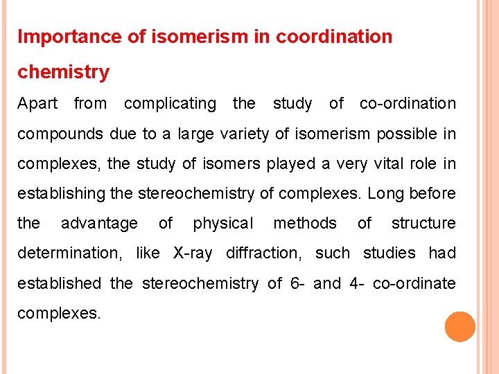 Importance of isomerism in coordination chemistry Apart from complicating the study of co-ordination compounds