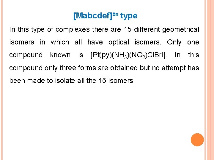 [Mabcdef]±n type In this type of complexes there are 15 different geometrical isomers in