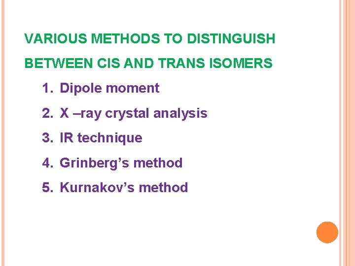 VARIOUS METHODS TO DISTINGUISH BETWEEN CIS AND TRANS ISOMERS 1. Dipole moment 2. X
