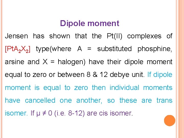 Dipole moment Jensen has shown that the Pt(II) complexes of [Pt. A 2 X