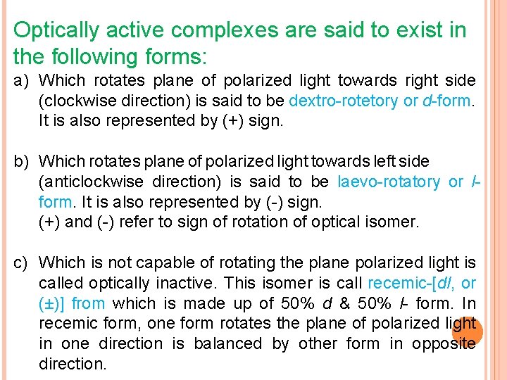 Optically active complexes are said to exist in the following forms: a) Which rotates