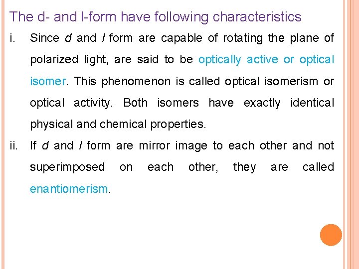The d- and l-form have following characteristics i. Since d and l form are