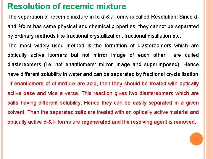 Resolution of recemic mixture The separation of recemic mixture in to d-& l- forms