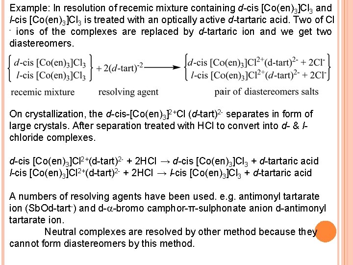 Example: In resolution of recemic mixture containing d-cis [Co(en)3]Cl 3 and l-cis [Co(en)3]Cl 3