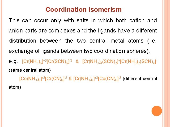 Coordination isomerism This can occur only with salts in which both cation and anion