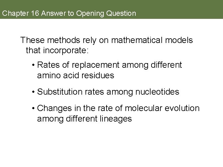 Chapter 16 Answer to Opening Question These methods rely on mathematical models that incorporate: