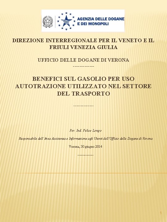 DIREZIONE INTERREGIONALE PER IL VENETO E IL FRIULI VENEZIA GIULIA UFFICIO DELLE DOGANE DI