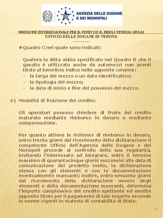 DIREZIONE INTERREGIONALE PER IL VENETO E IL FRIULI VENEZIA GIULIA UFFICIO DELLE DOGANE DI