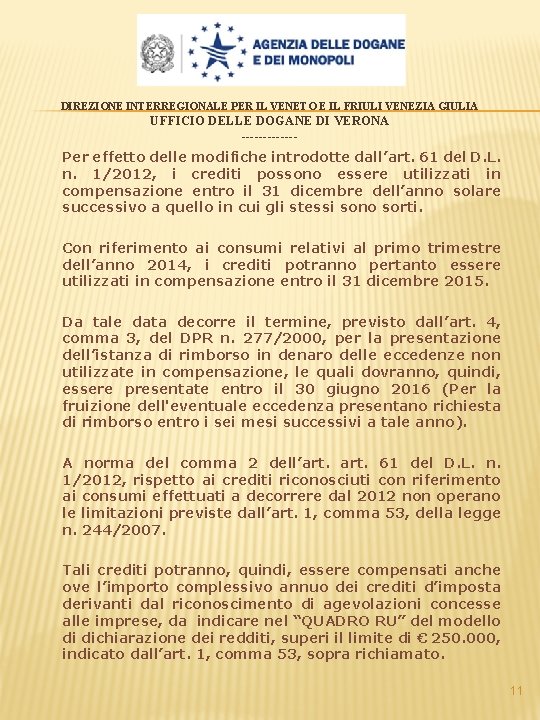 DIREZIONE INTERREGIONALE PER IL VENETO E IL FRIULI VENEZIA GIULIA UFFICIO DELLE DOGANE DI