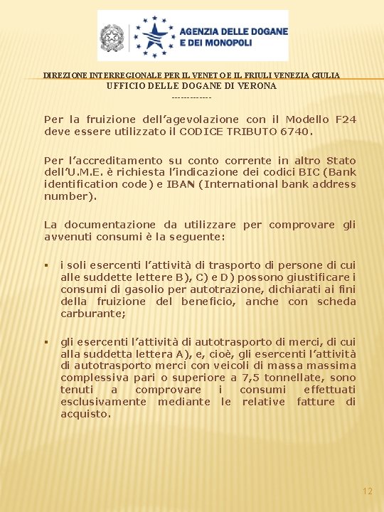 DIREZIONE INTERREGIONALE PER IL VENETO E IL FRIULI VENEZIA GIULIA UFFICIO DELLE DOGANE DI