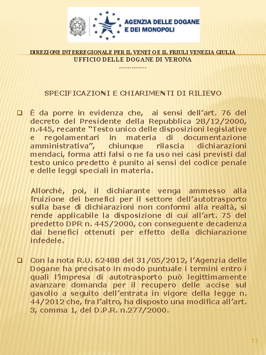 DIREZIONE INTERREGIONALE PER IL VENETO E IL FRIULI VENEZIA GIULIA UFFICIO DELLE DOGANE DI