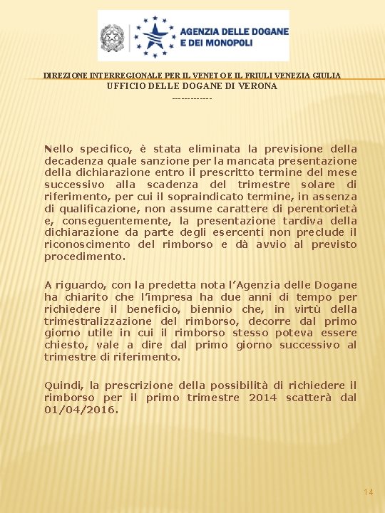 DIREZIONE INTERREGIONALE PER IL VENETO E IL FRIULI VENEZIA GIULIA UFFICIO DELLE DOGANE DI