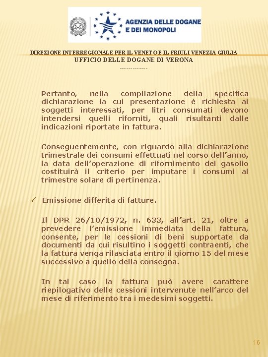 DIREZIONE INTERREGIONALE PER IL VENETO E IL FRIULI VENEZIA GIULIA UFFICIO DELLE DOGANE DI