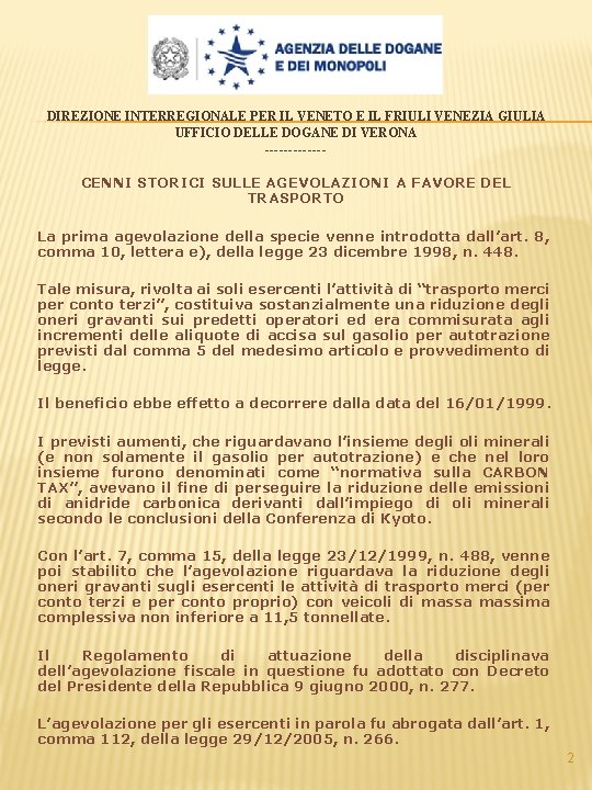 DIREZIONE INTERREGIONALE PER IL VENETO E IL FRIULI VENEZIA GIULIA UFFICIO DELLE DOGANE DI