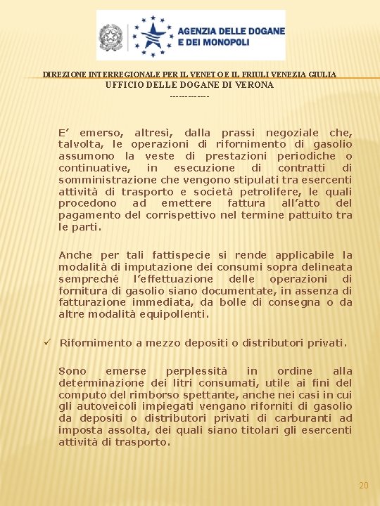 DIREZIONE INTERREGIONALE PER IL VENETO E IL FRIULI VENEZIA GIULIA UFFICIO DELLE DOGANE DI