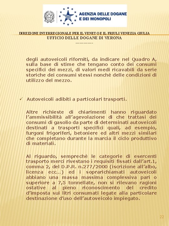 DIREZIONE INTERREGIONALE PER IL VENETO E IL FRIULI VENEZIA GIULIA UFFICIO DELLE DOGANE DI