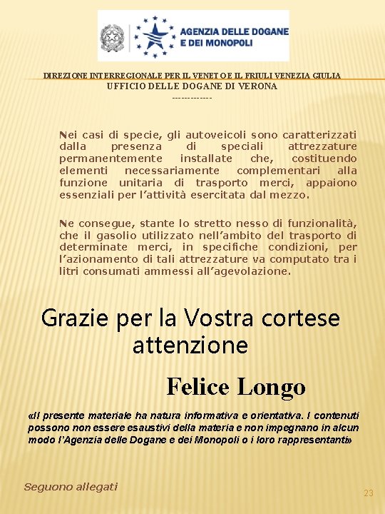 DIREZIONE INTERREGIONALE PER IL VENETO E IL FRIULI VENEZIA GIULIA UFFICIO DELLE DOGANE DI