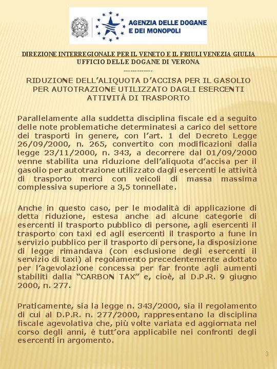 DIREZIONE INTERREGIONALE PER IL VENETO E IL FRIULI VENEZIA GIULIA UFFICIO DELLE DOGANE DI