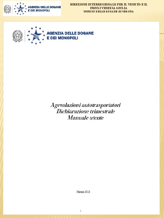 DIREZIONE INTERREGIONALE PER IL VENETO E IL FRIULI VENEZIA GIULIA UFFICIO DELLE DOGANE DI